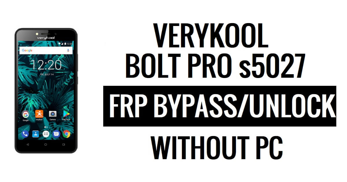 Verykool Bolt Pro s5027 FRP Bypass (Android 6.0) Ontgrendel Google Lock zonder pc