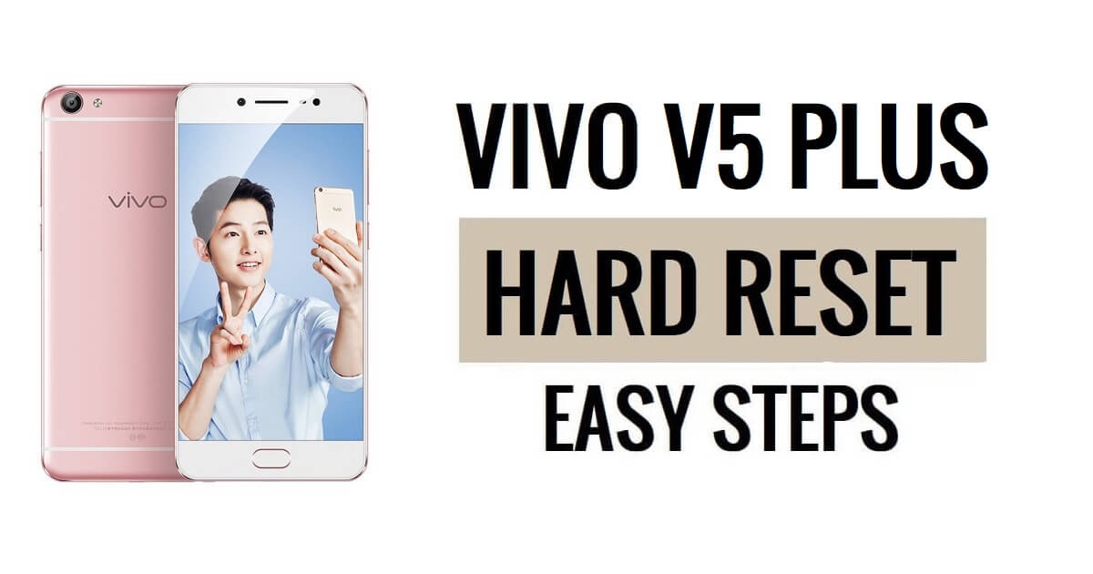 วิธีการฮาร์ดรีเซ็ต Vivo V5 Plus & รีเซ็ตเป็นค่าจากโรงงาน