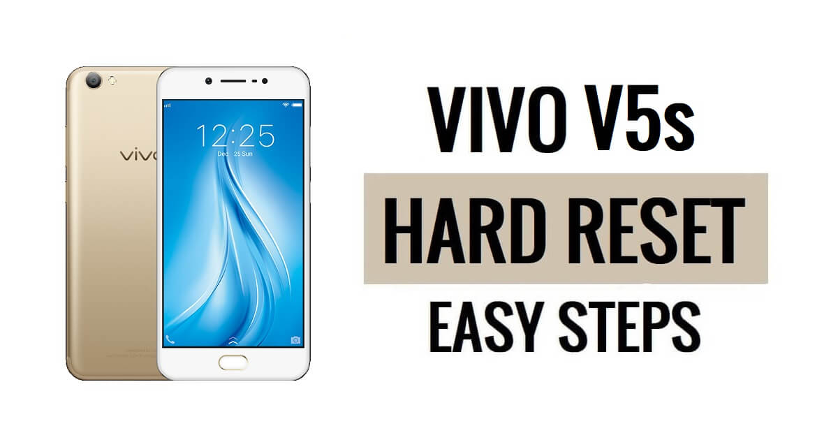 Vivo V5s को हार्ड रीसेट और फ़ैक्टरी रीसेट कैसे करें