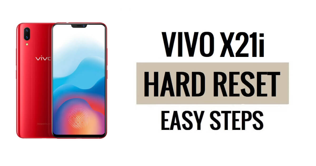 Vivo X21i को हार्ड रीसेट और फ़ैक्टरी रीसेट कैसे करें