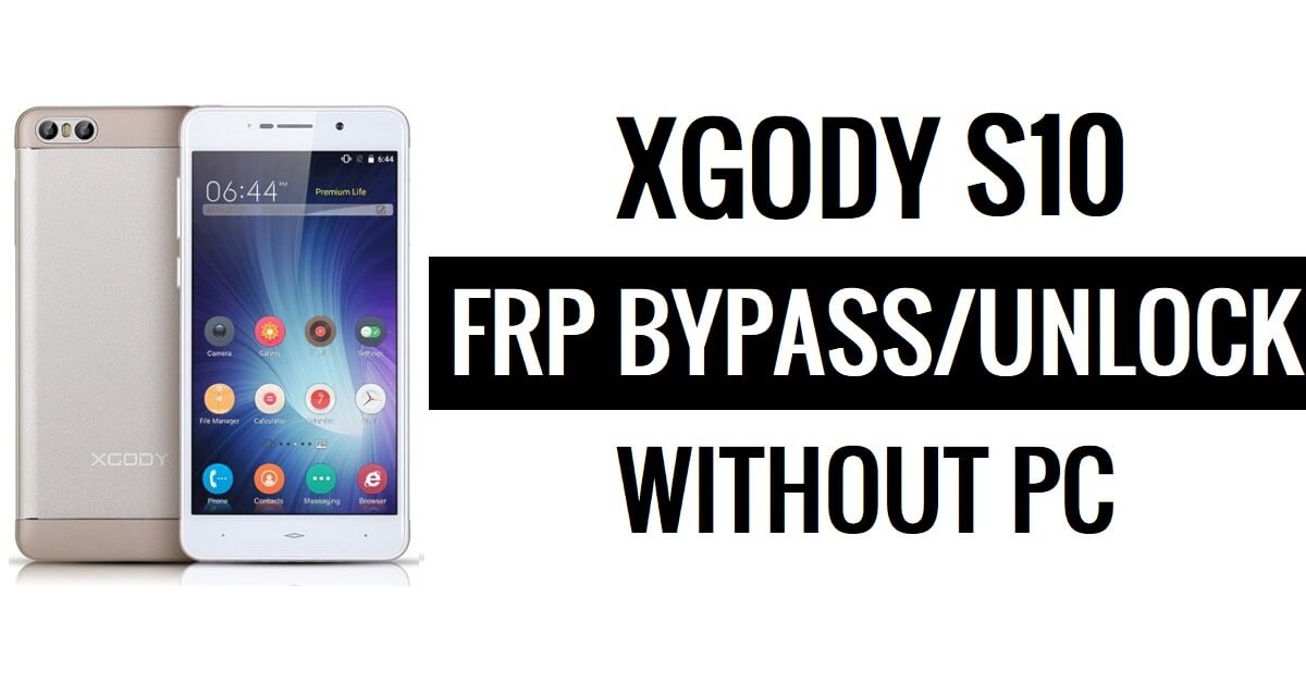 Xgody S10 FRP Bypass Fix Mise à jour YouTube (Android 8.1) - Déverrouillez Google sans PC