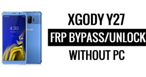 Xgody Y27 FRP 우회 수정 YouTube 및 위치 업데이트(Android 8.1) – PC 없이 Google 잠금 해제