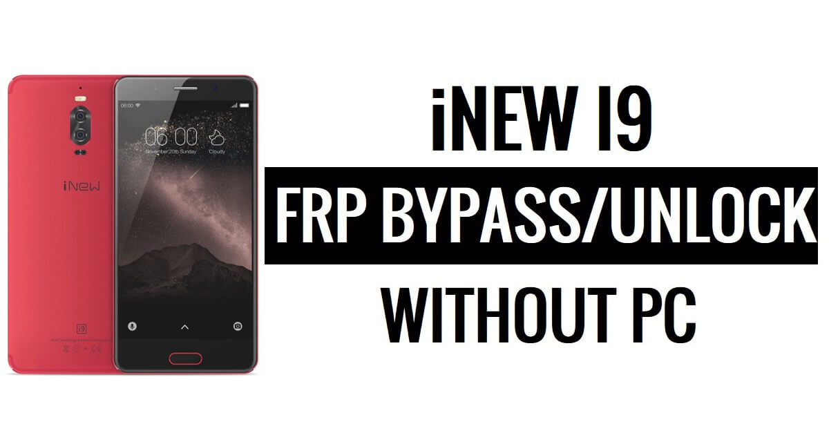 iNew I9 FRP Bypass (Android 6.0) Desbloquea Google Lock sin PC