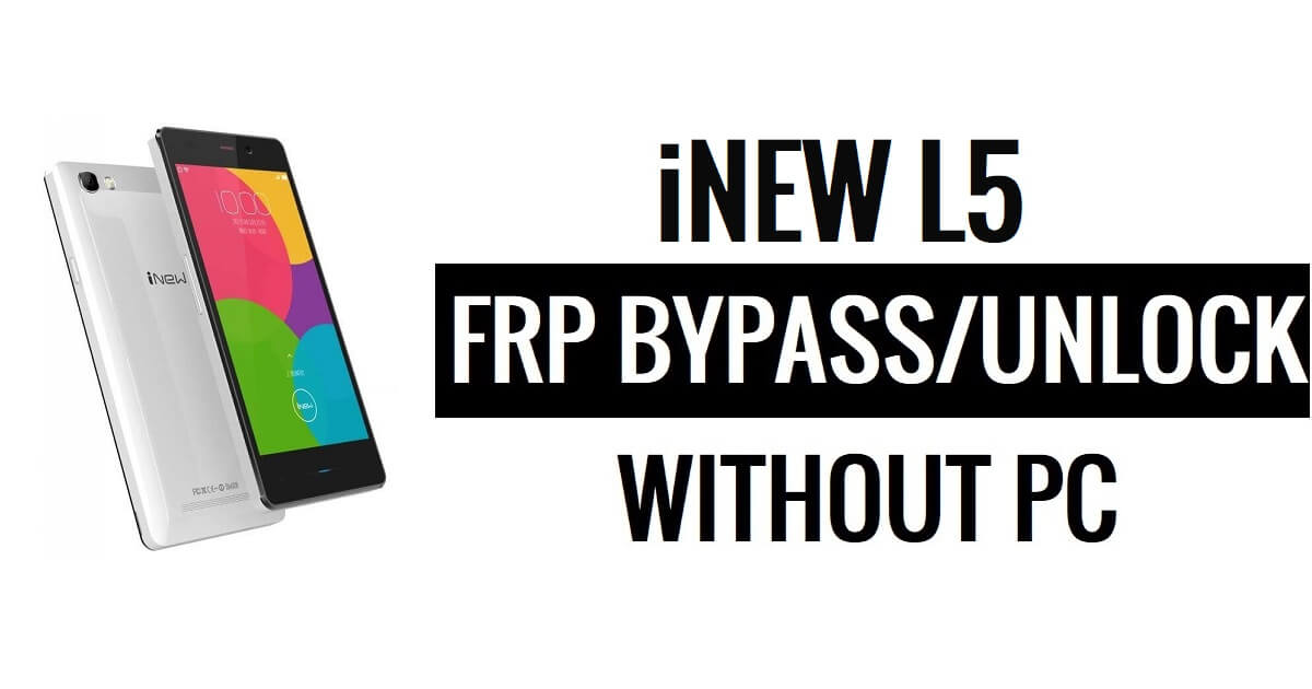iNew L5 FRP Bypass (Android 5.1) Desbloqueie o Google (sem PC)