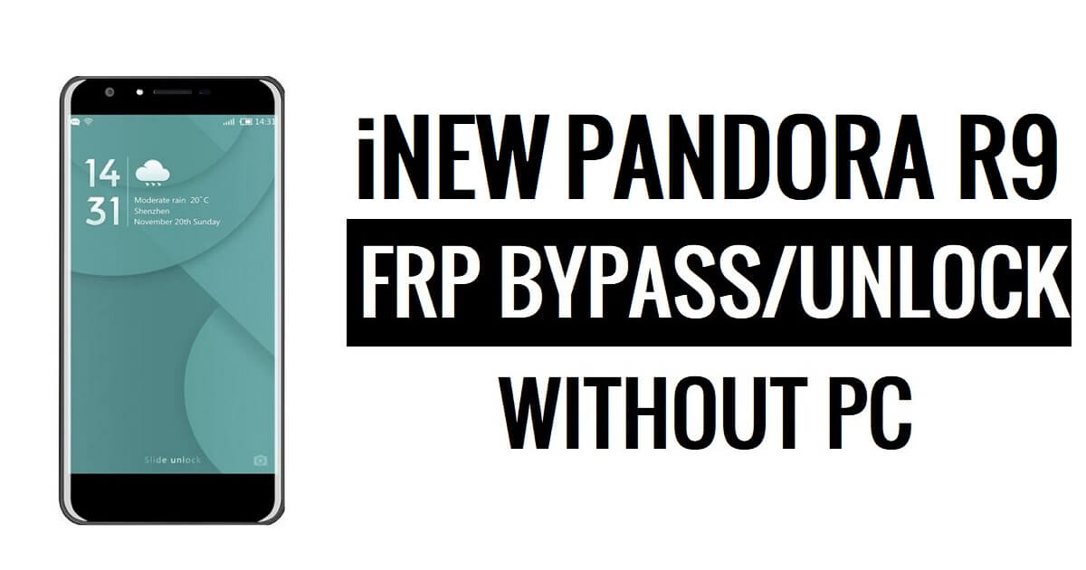 iNew Pandora R9 FRP Bypass (Android 6.0) فتح Google (بدون جهاز كمبيوتر)