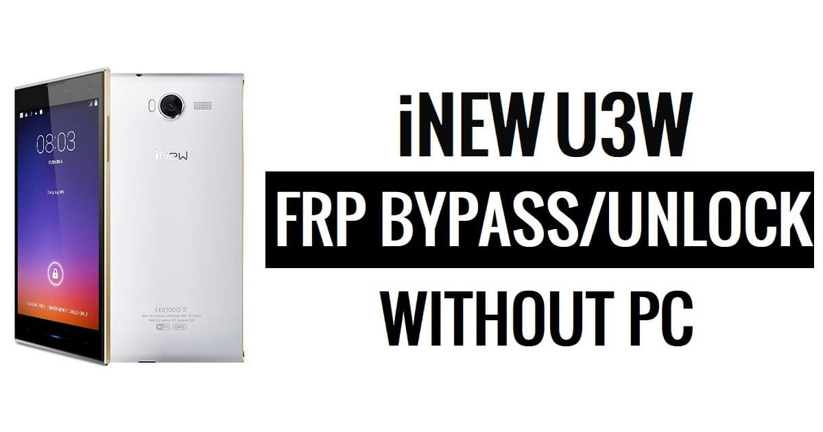 iNew U3W FRP Bypass (Android 5.1) فتح Google (بدون كمبيوتر شخصي)