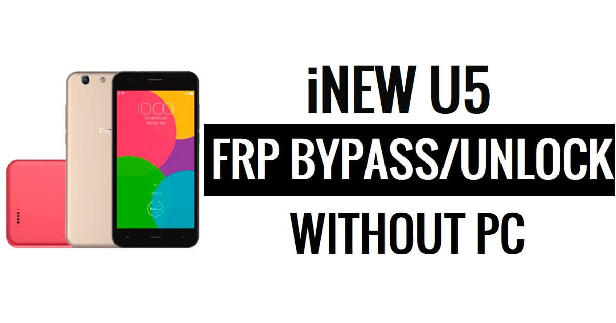 iNew U5 FRP Bypass (Android 5.1) ปลดล็อค Google (ไม่มี PC)