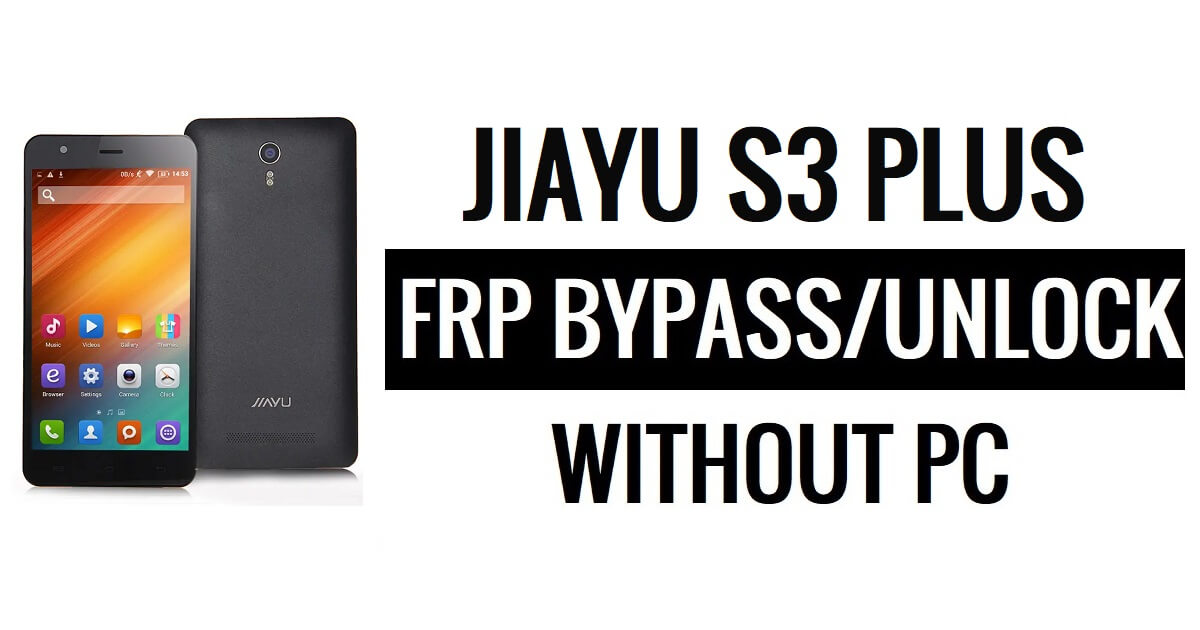 JiaYu S3 Plus FRP Bypass فتح قفل Google بدون جهاز كمبيوتر (Android 5.1)