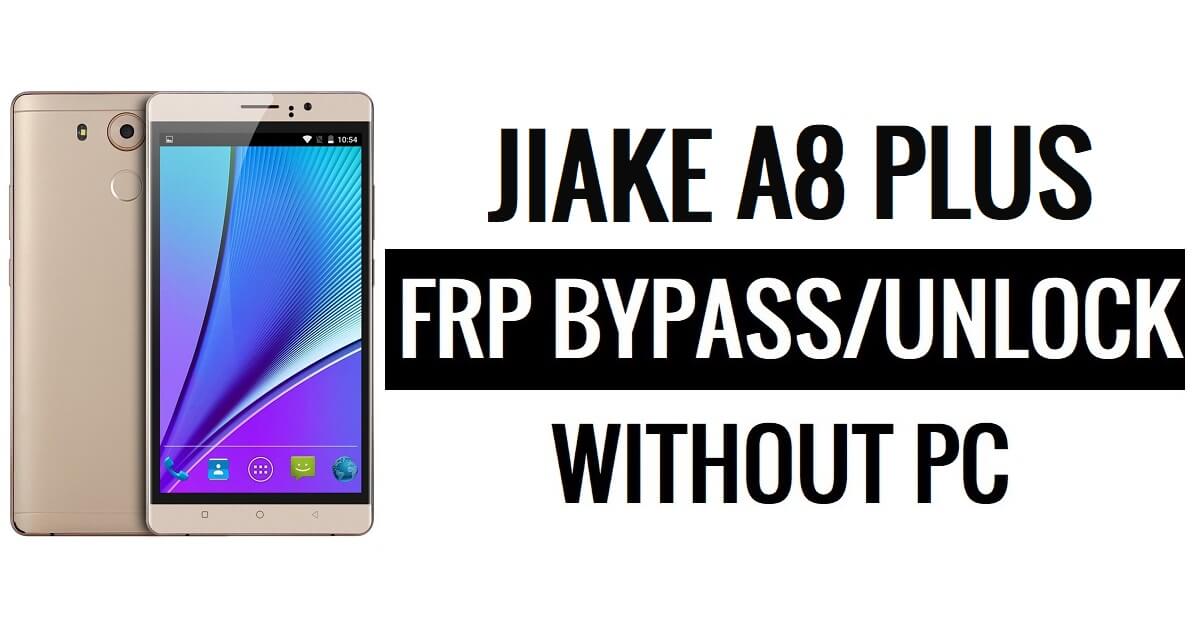 Jiake A8 Plus FRP 우회 PC 없이 Google 잠금 해제(Android 5.1)
