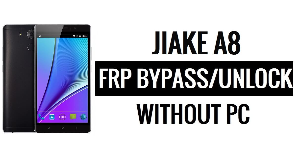 Jiake A8 FRP 우회 PC 없이 Google 잠금 해제(Android 5.1)