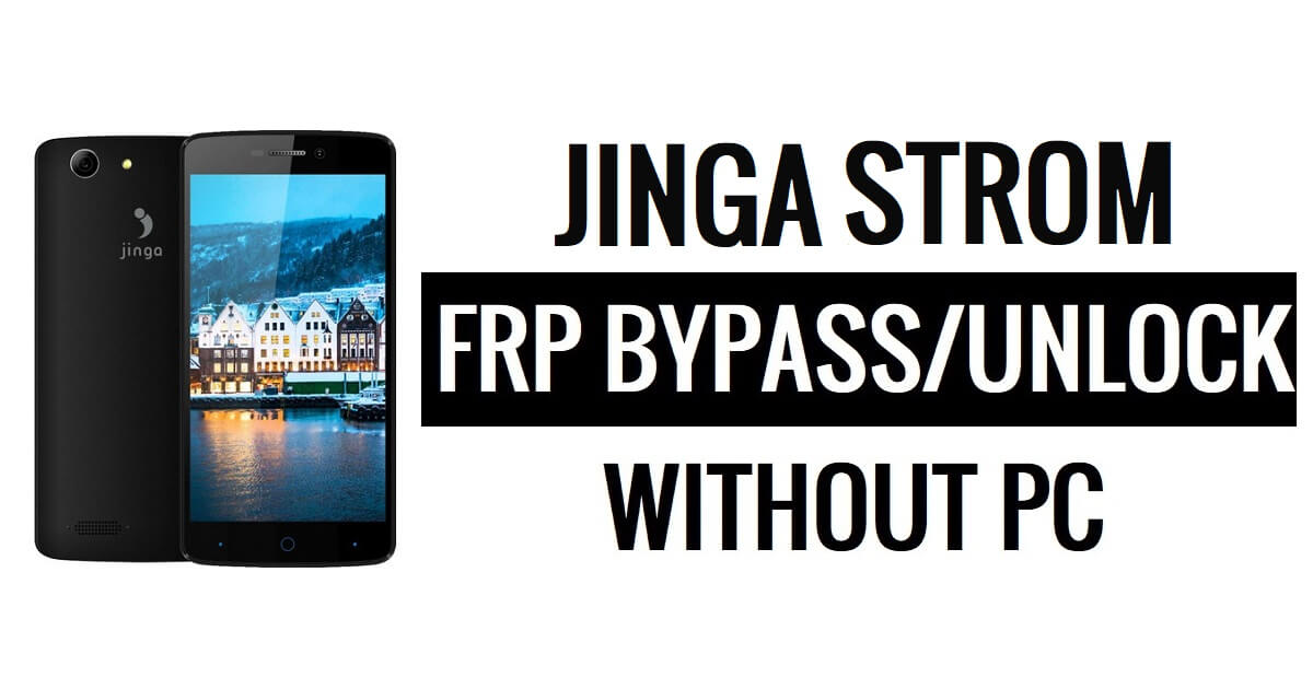 Jinga Storm FRP Bypass (Android 6.0) Desbloqueie o Google (sem PC)