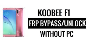Koobee F1 FRP Bypass (Android 6.0) Unlock Google Gmail Lock – Without PC Free