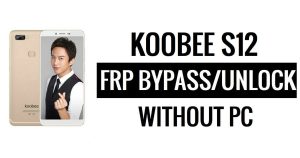 Koobee S12 FRP Bypass (Android 6.0) Unlock Google Gmail Lock – Without PC Free