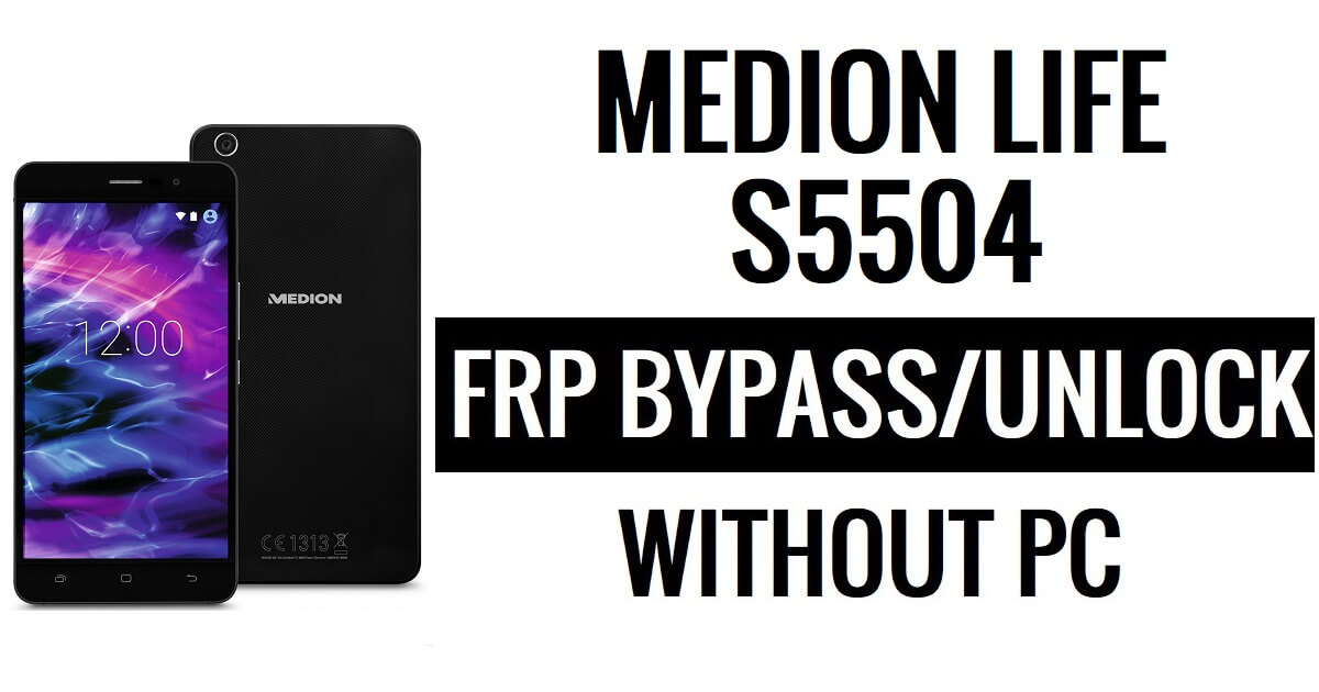Medion Life S5504 FRP Bypass Without PC Google Unlock Google [Android 6.0]