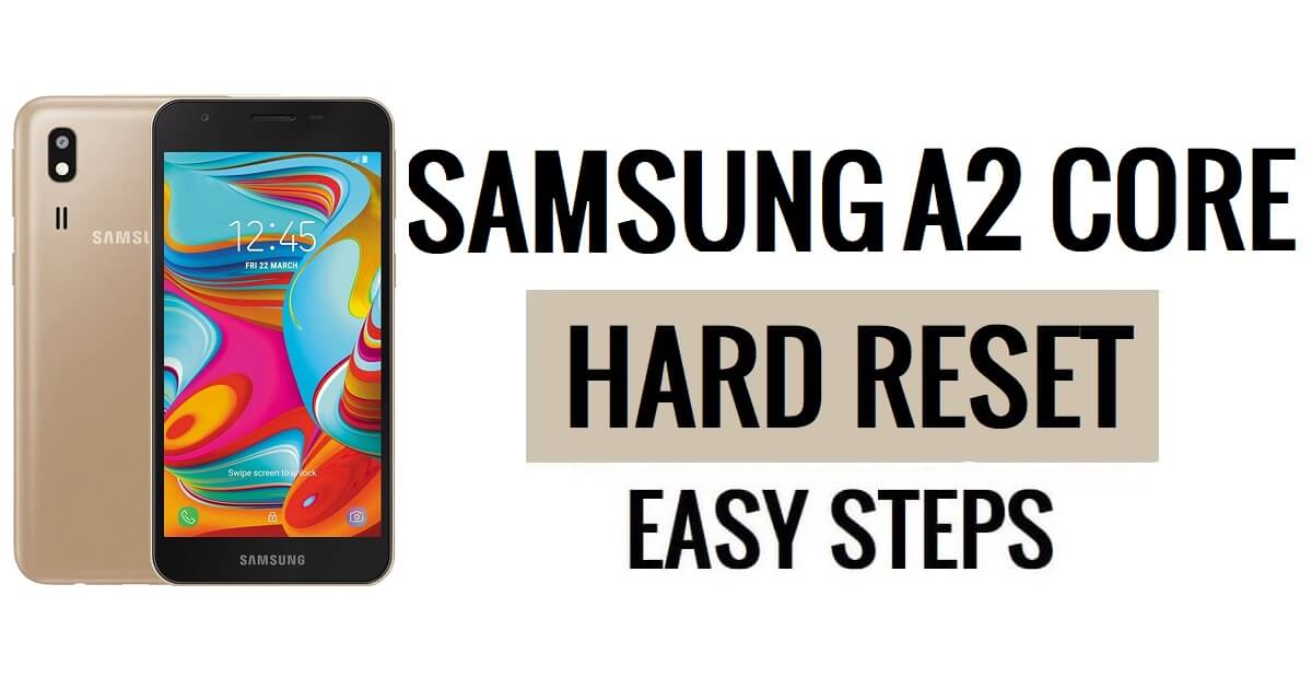 Comment effectuer une réinitialisation matérielle et une réinitialisation d'usine du Samsung A2 Core