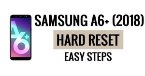 Come eseguire il ripristino hardware e il ripristino delle impostazioni di fabbrica del Samsung A6 Plus (2018).