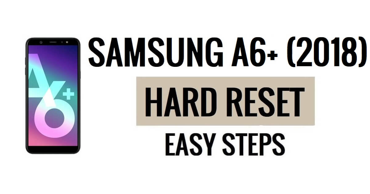 Samsung A6 Plus (2018) 하드 리셋 및 공장 초기화 방법