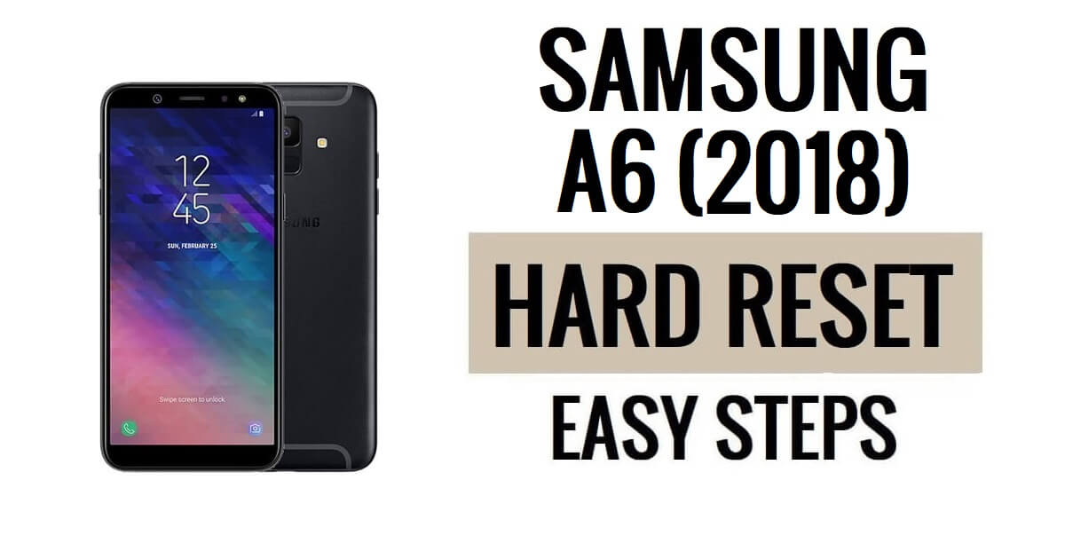 Cara Hard Reset Samsung A6 (2018) & Reset Pabrik