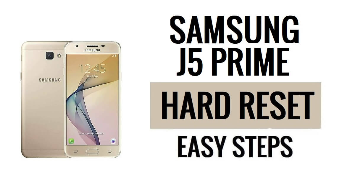 How to Samsung J5 Prime Hard Reset & Factory Reset