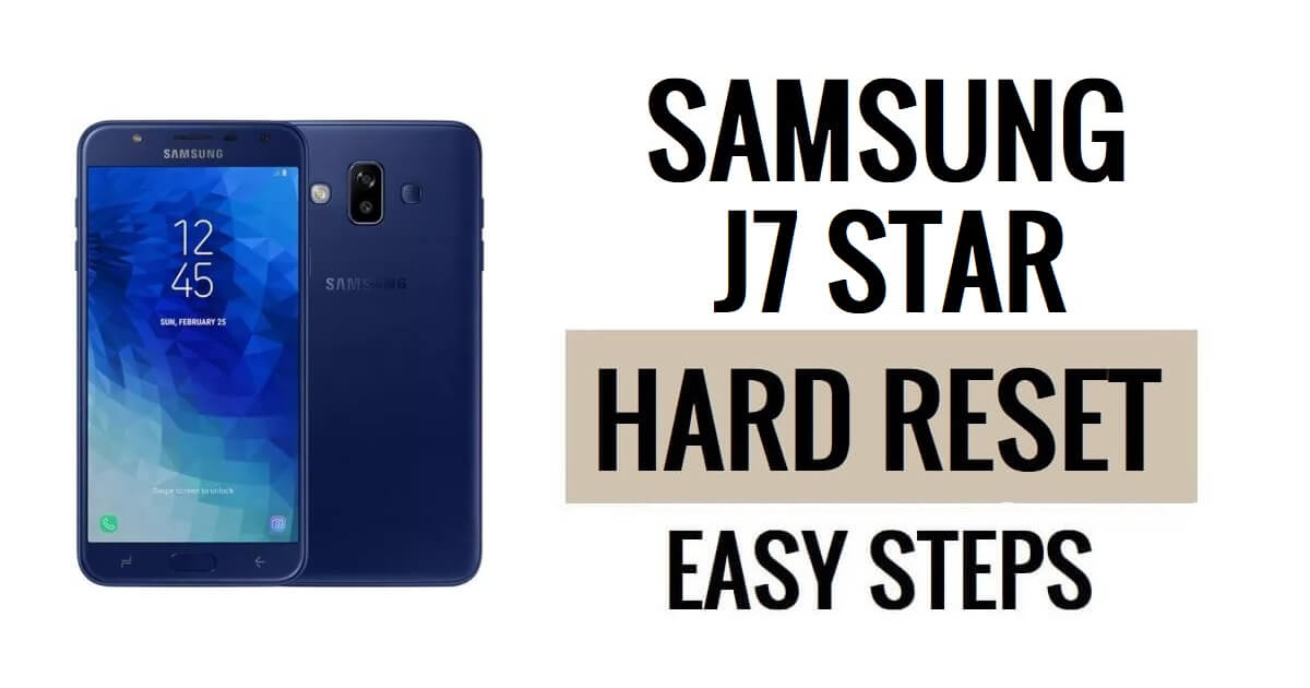 วิธีฮาร์ดรีเซ็ต Samsung J7 Star & รีเซ็ตเป็นค่าจากโรงงาน