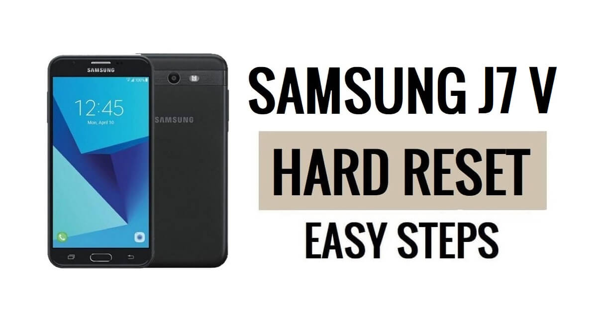 How to Samsung J7 V Hard Reset & Factory Reset