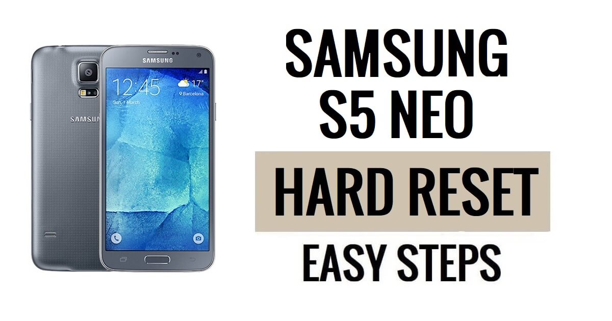 How to Samsung S5 Neo Hard Reset & Factory Reset