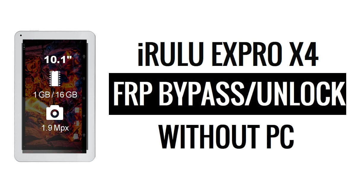 iRulu Expro X4 FRP Bypass PC olmadan Google Gmail'in (Android 5.1) kilidini açın