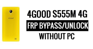4Good S555M 4G FRP Bypass (Android 5.1) Google Unlock Google Without PC
