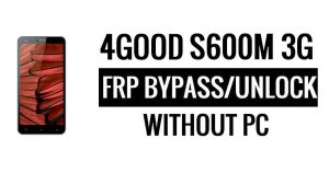 4Good S600m 3G FRP Bypass (Android 5.1) Google Unlock Google Without PC