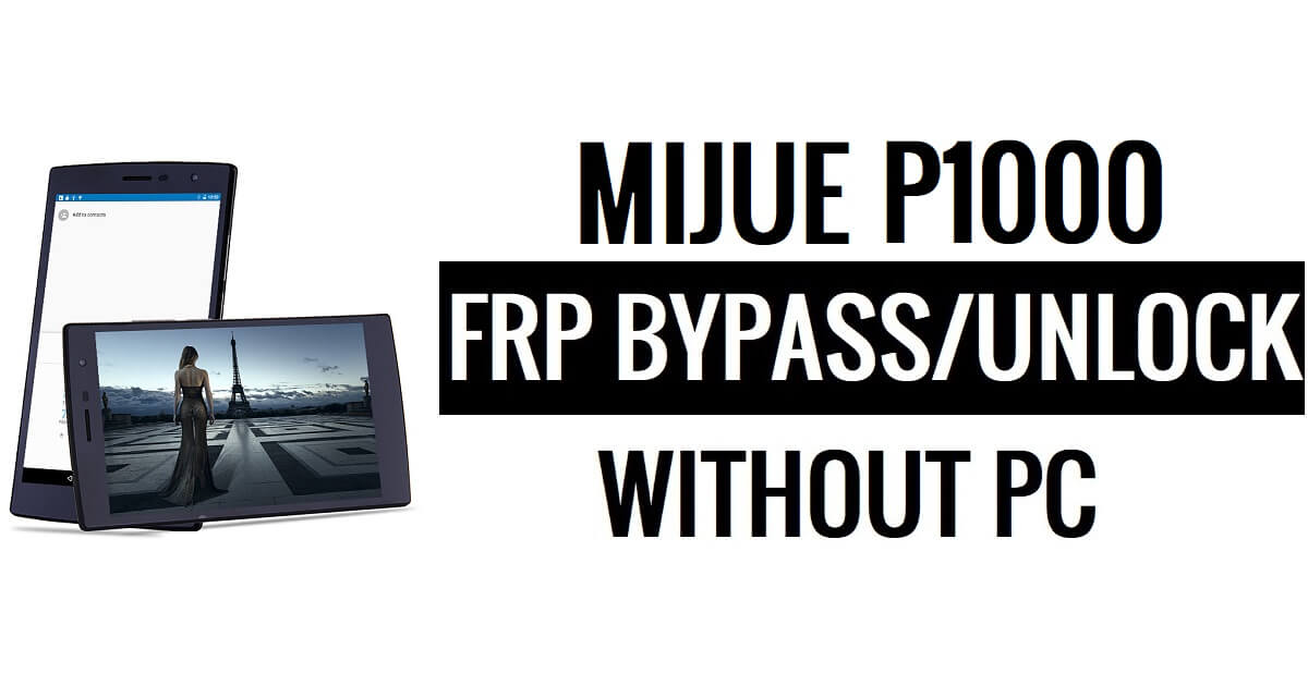 Mijue P1000 FRP Bypass Without PC Google Unlock Google [Android 5.1]