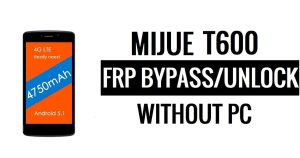 Mijue T600 FRP Bypass โดยไม่ต้องใช้พีซี Google ปลดล็อค Google [Android 5.1]