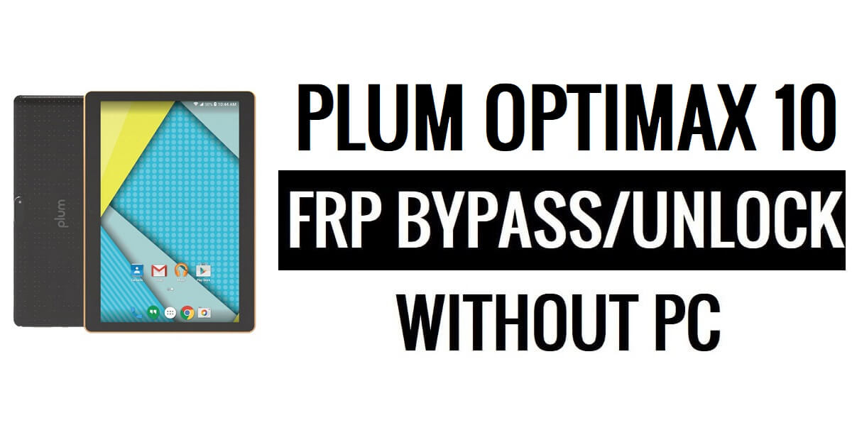 Plum Optimax 10 FRP Bypass Without PC Google Unlock Google [Android 5.1]