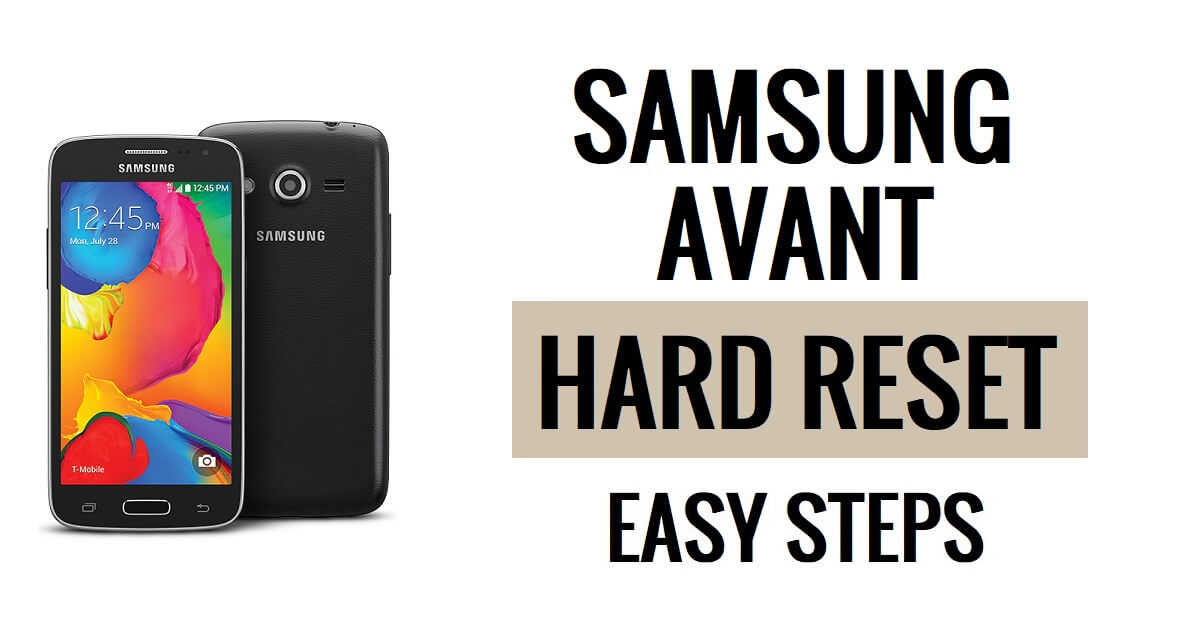 Samsung Galaxy Avant Sert Sıfırlama ve Fabrika Ayarlarına Sıfırlama Nasıl Yapılır