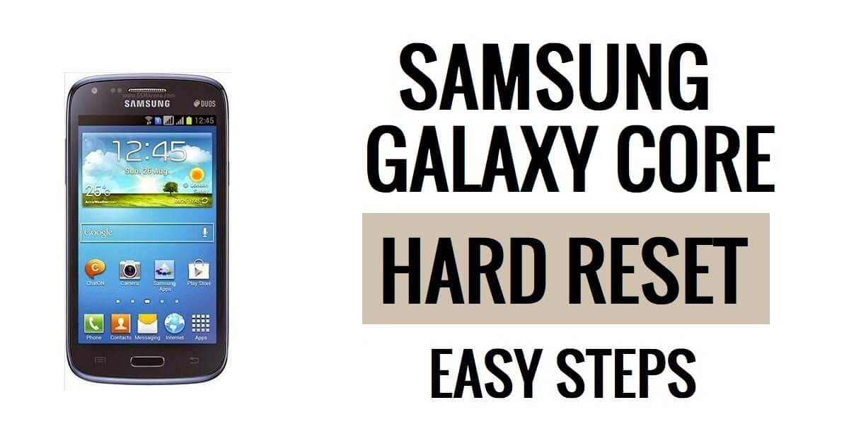How to Samsung Galaxy Core Hard Reset & Factory Reset