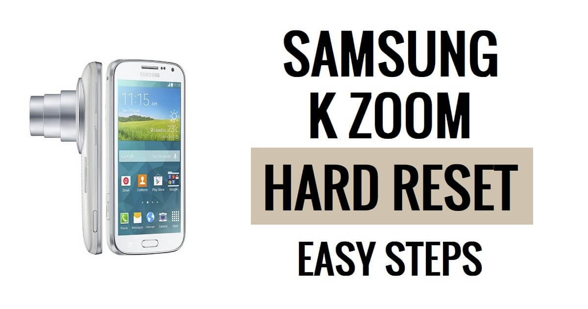 How to Samsung K Zoom Hard Reset & Factory Reset