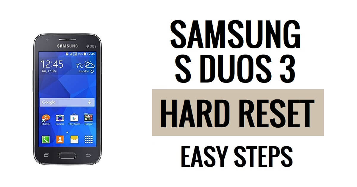 Как выполнить аппаратный сброс и сброс настроек Samsung S Duos 3