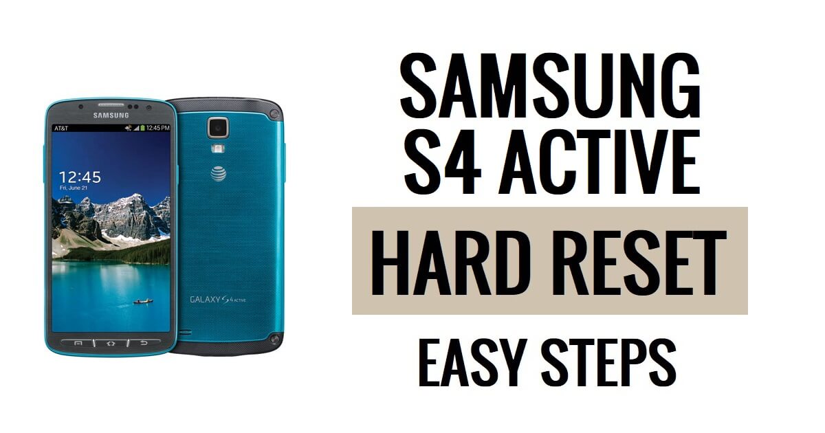 How to Samsung S4 Active Hard Reset & Factory Reset