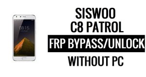 Siswoo C8 Patrol FRP Bypass ohne PC Google Google entsperren [Android 6.0]