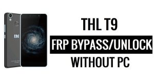 Contournement THL T9 FRP sans PC Google Déverrouiller Google [Android 6.0]