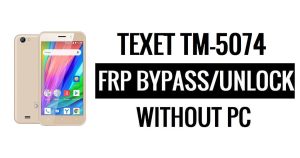 Texet TM-5074 Contournement FRP sans PC Google Déverrouiller Google [Android 6.0]