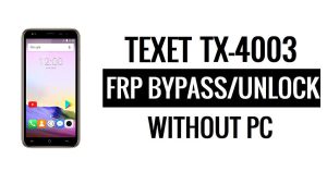 Texet TX-4003 FRP Bypass بدون جهاز كمبيوتر، Google unlock Google [Android 5.1]