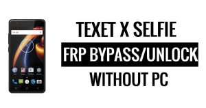 Texet X Selfie FRP Bypass sin PC Desbloqueo de Google Google [Android 6.0]