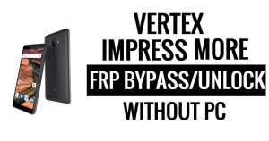 Vertex สร้างความประทับใจให้กับ FRP Bypass ที่มากขึ้น (Android 5.1) Google ปลดล็อค Google โดยไม่ต้องใช้พีซี