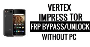 Vertex Impress Tor FRP Bypass senza PC Google Sblocca Google [Android 6.0]