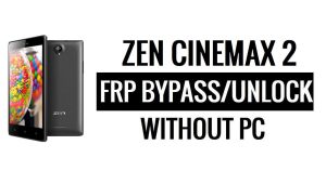 Zen Cinemax 2 FRP 우회(Android 5.1) Google PC 없이 Google 잠금 해제