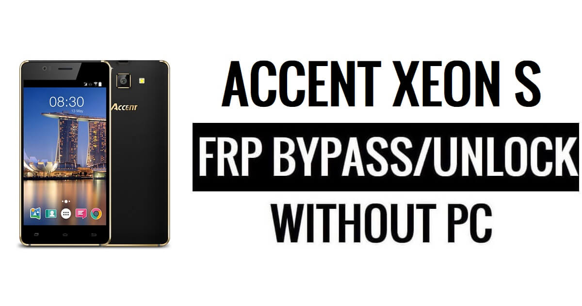 Accent Xeon S FRP Bypass (Android 5.1) Google Unlock Google Without PC