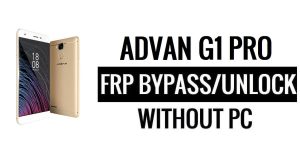 Advan G1 Pro FRP Bypass Google Unlock (Android 6.0) Without PC