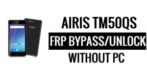 Airis TM50QS FRP Bypass Google Ontgrendeling (Android 5.1) Zonder pc