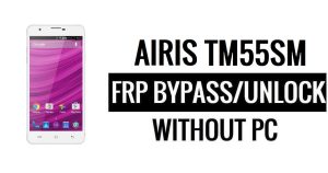 Airis TM55SM FRP Bypass Google Unlock (Android 5.1) Without PC