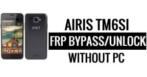 Airis TM6SI FRP Bypass Google Unlock (Android 5.1) Without PC